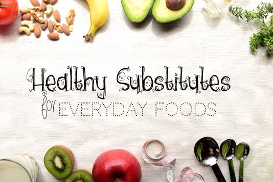 Healthy Substitutes for Everyday Foods